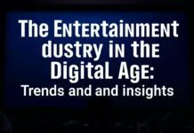 The Entertainment Industry in the Digital Age: Trends and Insights The Entertainment Industry in the Digital Age: Trends and Insights