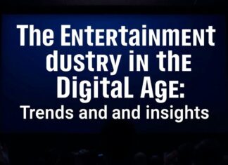 The Entertainment Industry in the Digital Age: Trends and Insights The Entertainment Industry in the Digital Age: Trends and Insights
