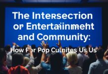The Intersection of Entertainment and Community: How Pop Culture Brings Us Together The Intersection of Entertainment and Community: How Pop Culture Unites Us