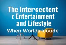 The Intersection of Entertainment and Lifestyle: When Worlds Collide The Intersection of Entertainment and Lifestyle: When Worlds Collide
