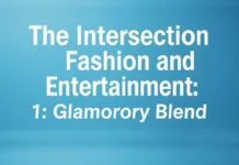 The Intersection of Fashion and Entertainment: A Glamorous Fusion The Intersection of Fashion and Entertainment: A Glamorous Blend