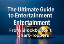 The Ultimate Guide to Entertainment: From Blockbusters to Chart-Toppers The Ultimate Guide to Entertainment: From Blockbusters to Chart-Toppers