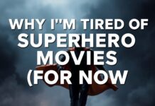 Why I’m Done with Superhero Movies (For Now) Why I'm Tired of Superhero Movies (For Now)