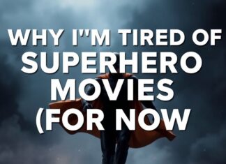 Why I’m Done with Superhero Movies (For Now) Why I'm Tired of Superhero Movies (For Now)