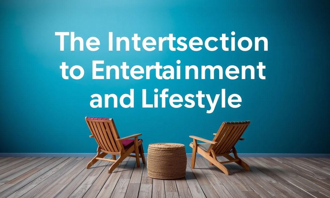 The Intersection of Entertainment and Lifestyle: Creating Your Perfect Getaway