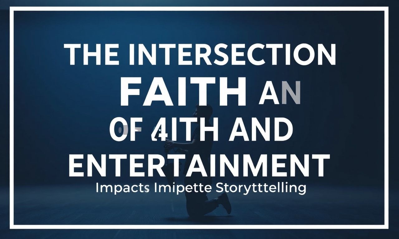 The Intersection of Faith and Entertainment: A Look into Impactful Storytelling